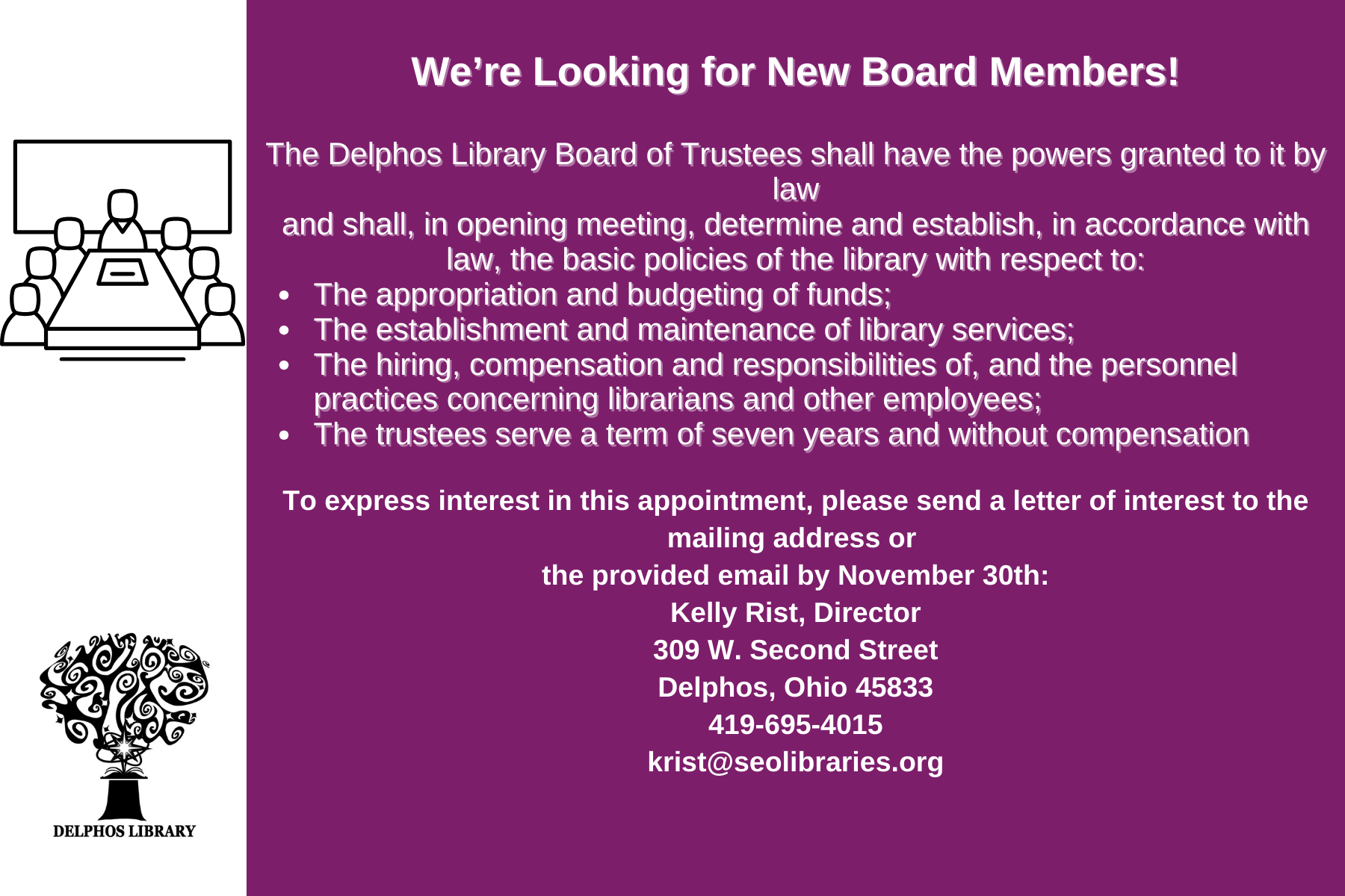The library is looking for new board members. Call or come in to inquire.